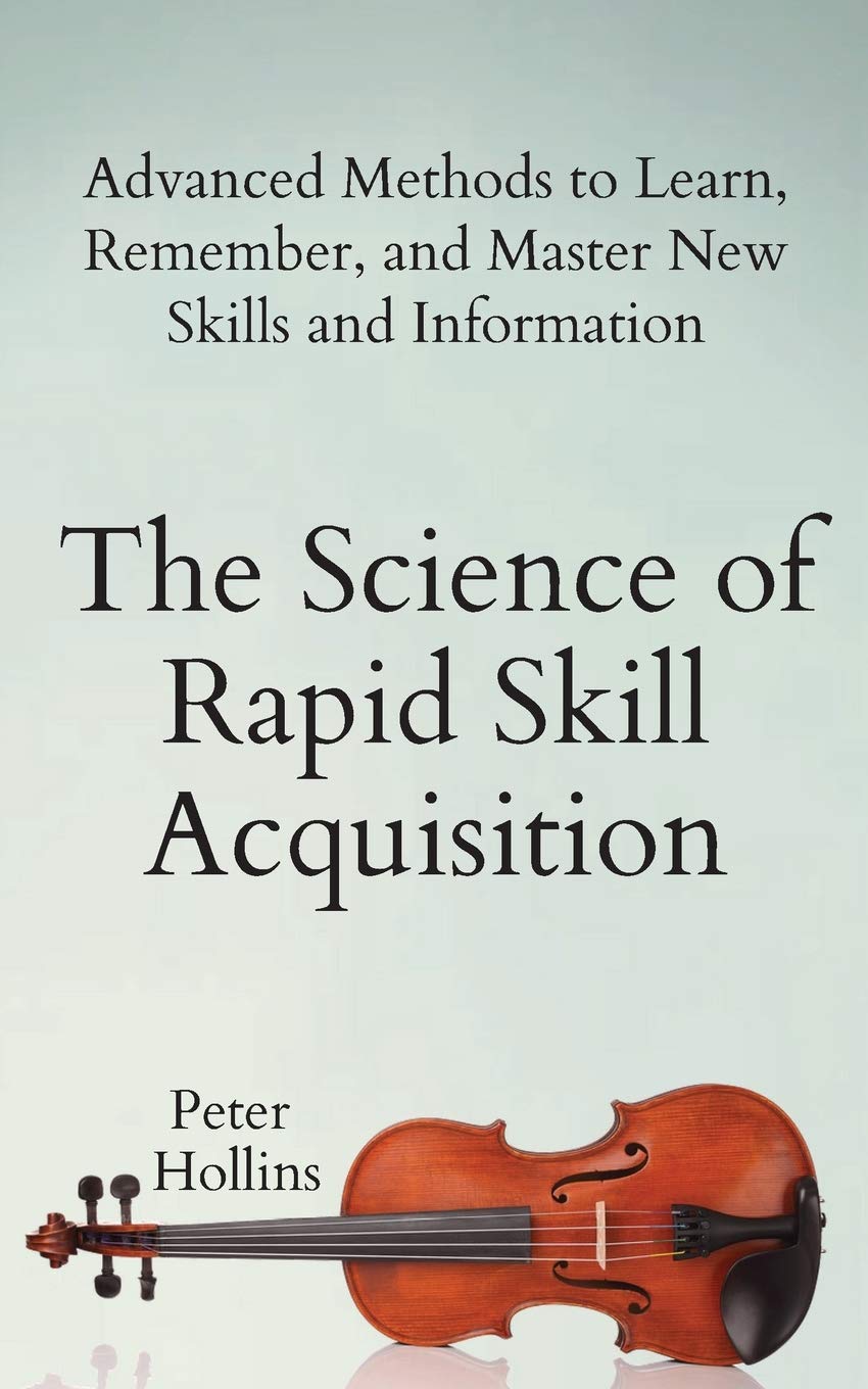Buy The Science of Rapid Skill Acquisition: Advanced Methods to