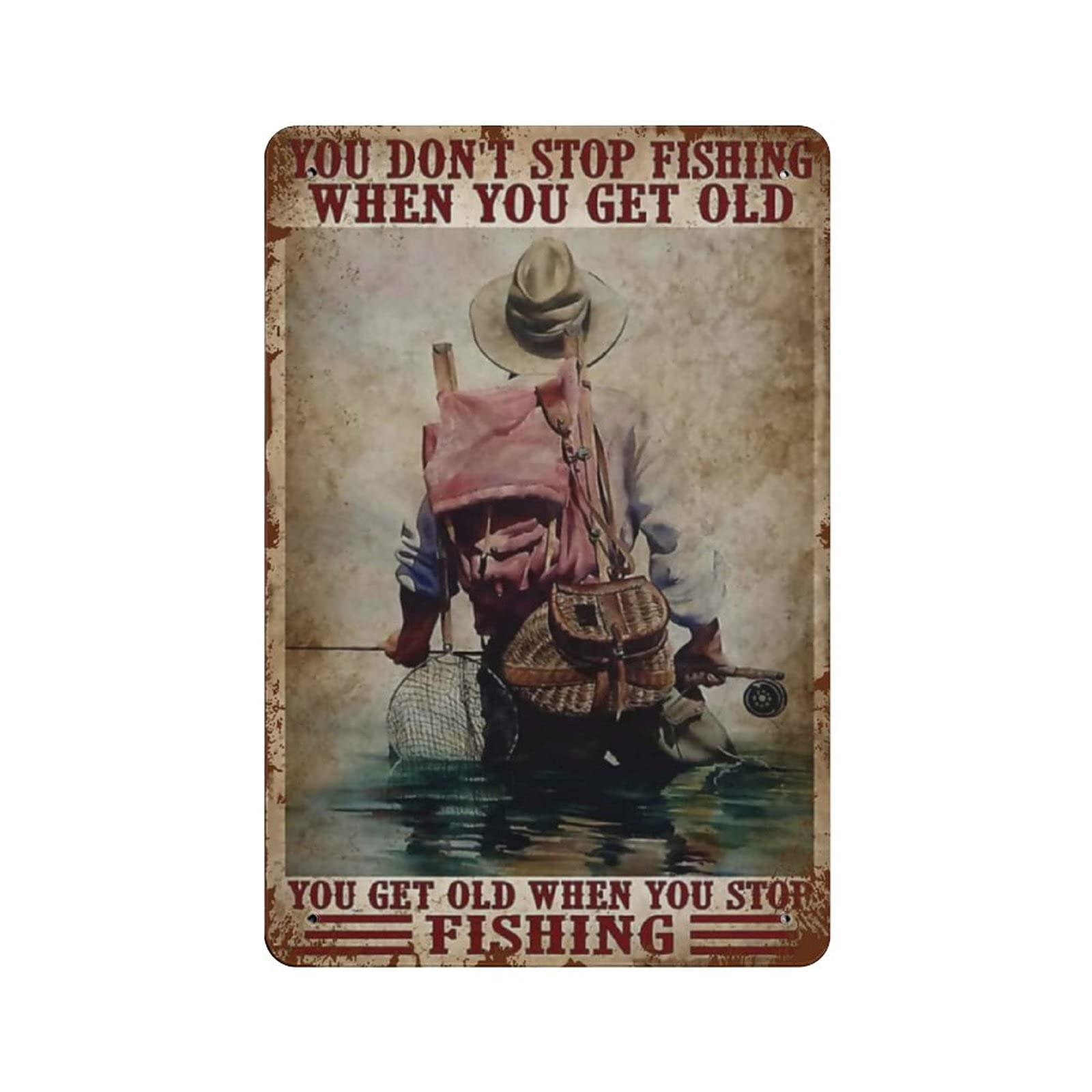 Metal Tin Sign You Get Old When You Stop Fishing Vintage Tin Poster Metal Sign Wall Decoration Country Kitchen Home Garage Decor 12"x8"
