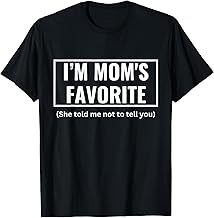 Funny I'm Mom's Favorite For Birthday Anniversary T-Shirt