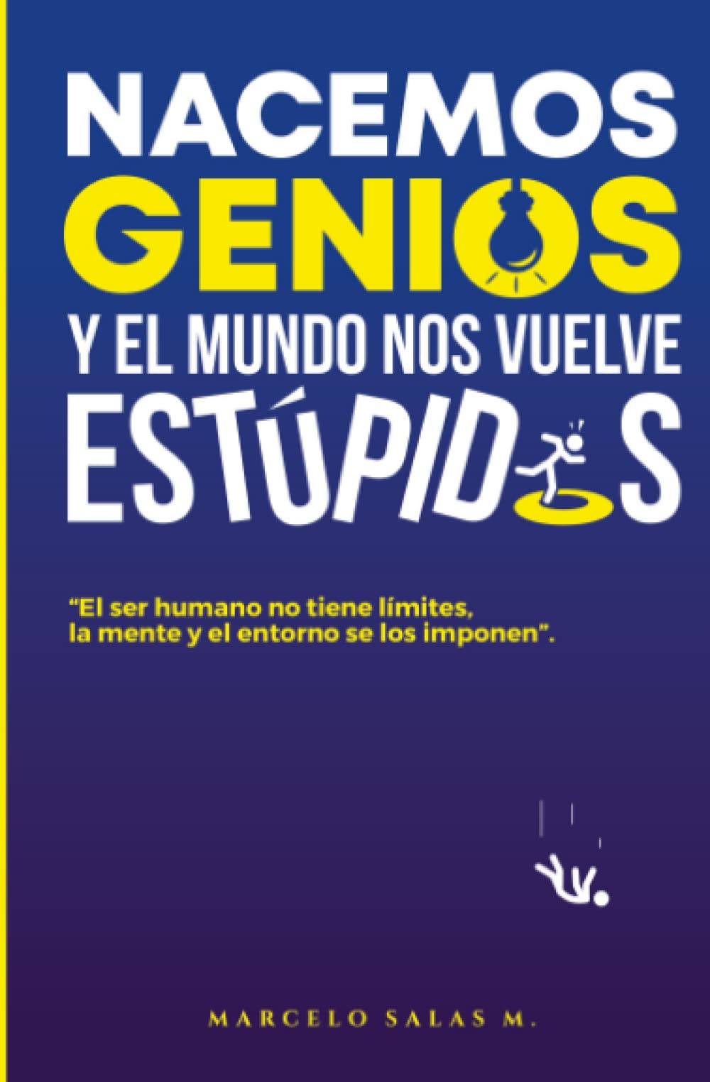 NACEMOS GENIOS Y EL MUNDO NOS VUELVE ESTÚPIDOS