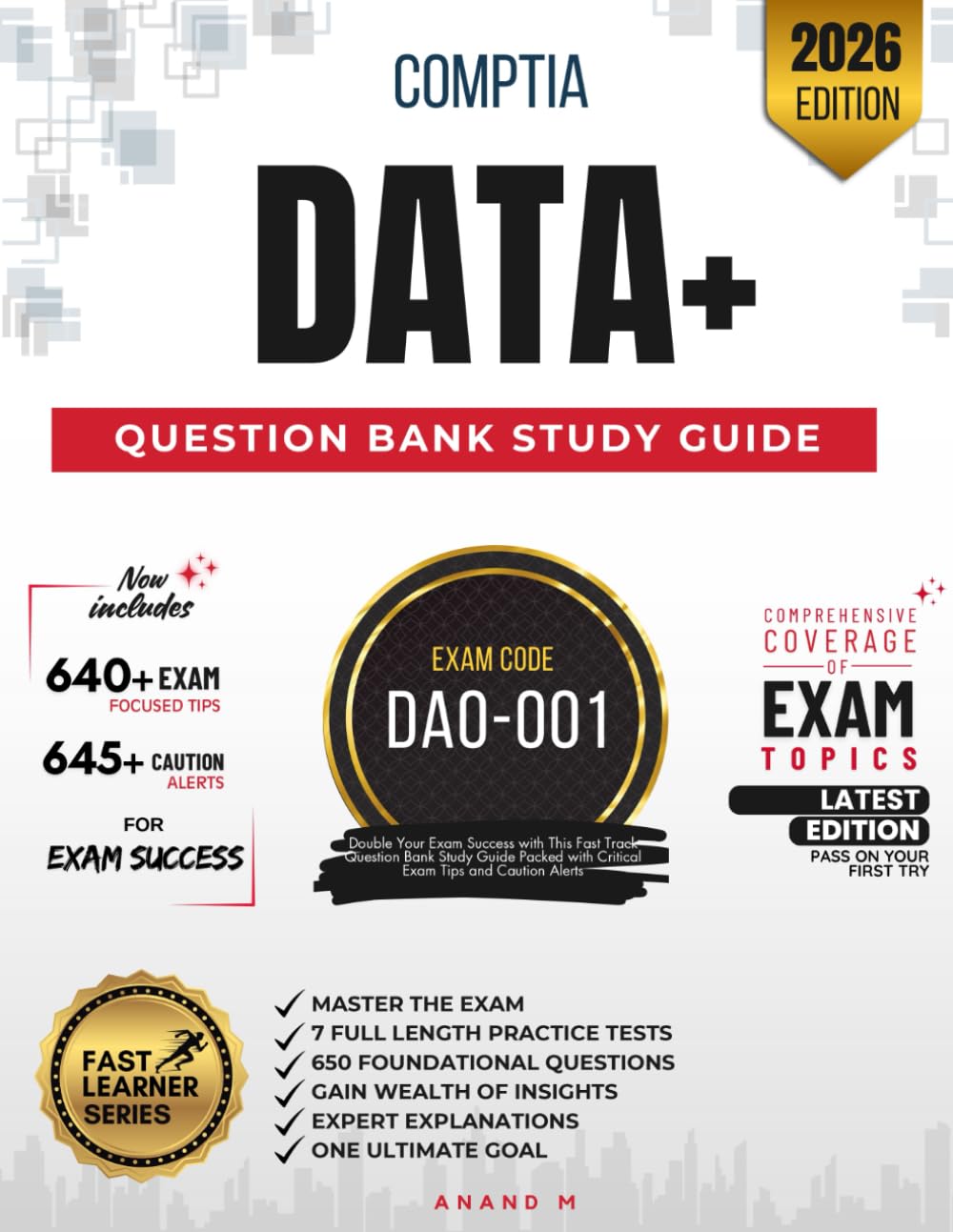 COMPTIA DATA+ | MASTER THE EXAM (DA0-001): 7 PRACTICE TESTS, 650 RIGOROUS QUESTIONS, GAIN WEALTH OF INSIGHTS, EXPERT EXPLANATIONS AND ONE ULTIMATE GOAL