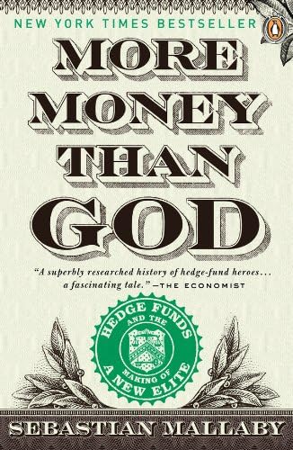 More Money Than God: Hedge Funds and the Making of a New Elite Kindle Edition