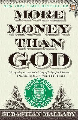 Book cover More Money Than God: Hedge Funds and the Making of a New Elite