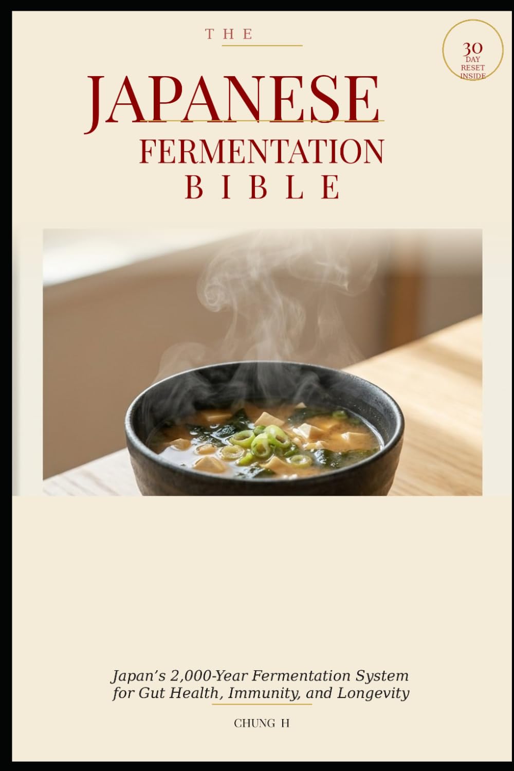 THE JAPANESE FERMENTATION BIBLE: Japan's 2,000-Year Fermentation System for Gut Health, Immunity, and Longevity