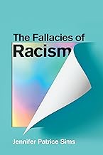 The Fallacies of Racism: Understanding How Common Perceptions Uphold White Supremacy
