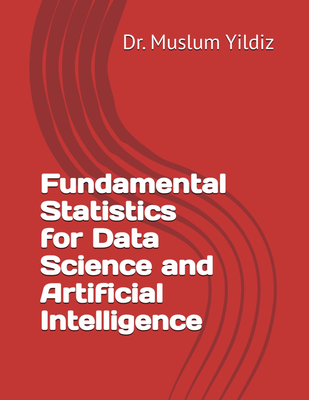 Fundamental Statistics for Data Science and Artificial Intelligence