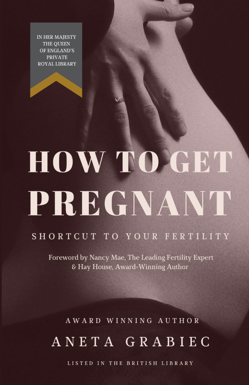 How To Get Pregnant: Shortcut To Your Fertility