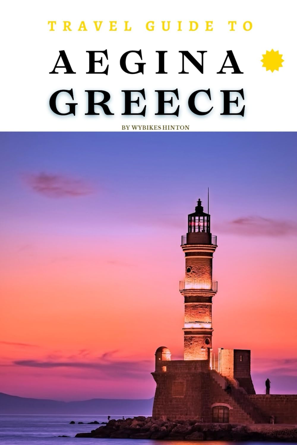 Travel Guide To Aegina, Greece: Discover It's Magic: Your Passport to Greek Island Bliss! (Europe Travel Guides)