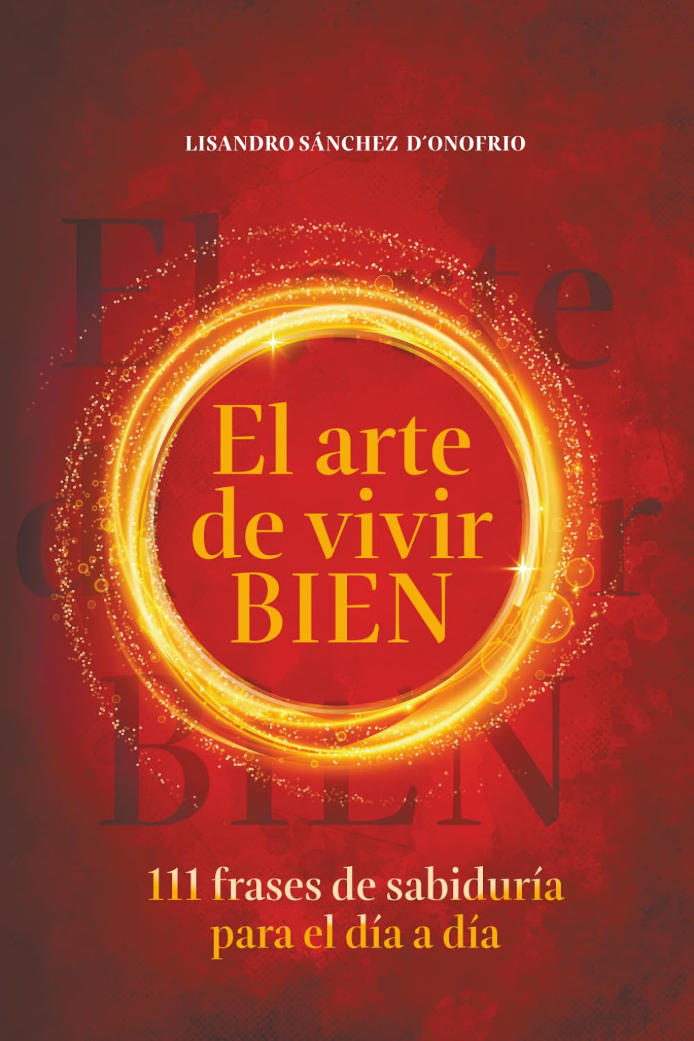 El arte de vivir BIEN: 111 frases de sabiduría para el día a día