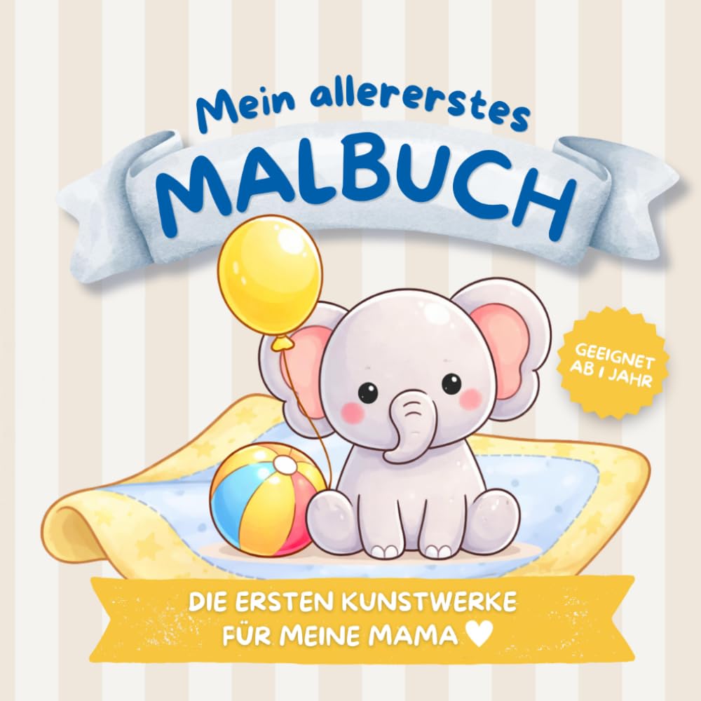Mein allererstes Malbuch: Die ersten Kunstwerke für meine Mama