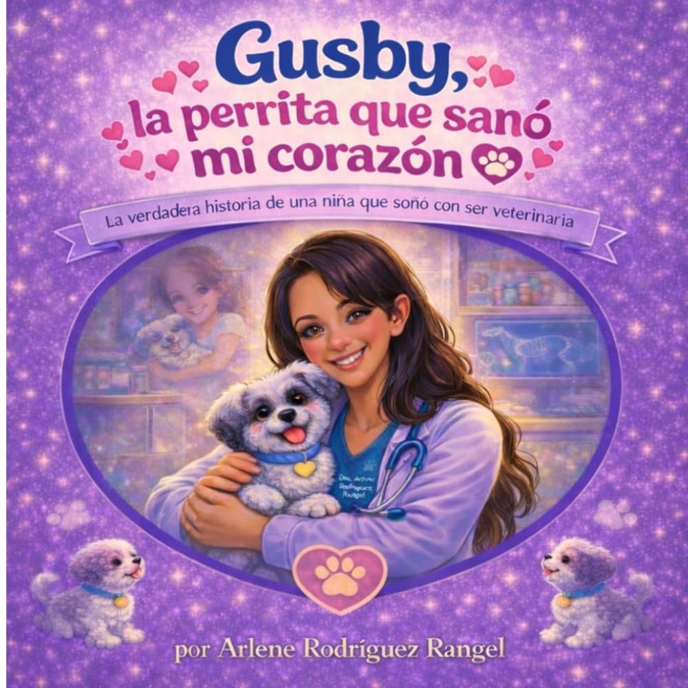 Gusby, La perrita que sanó mi corazón: La verdadera Historia de una niña que soñó con ser Veterinaria (las aventuras de Gusby)