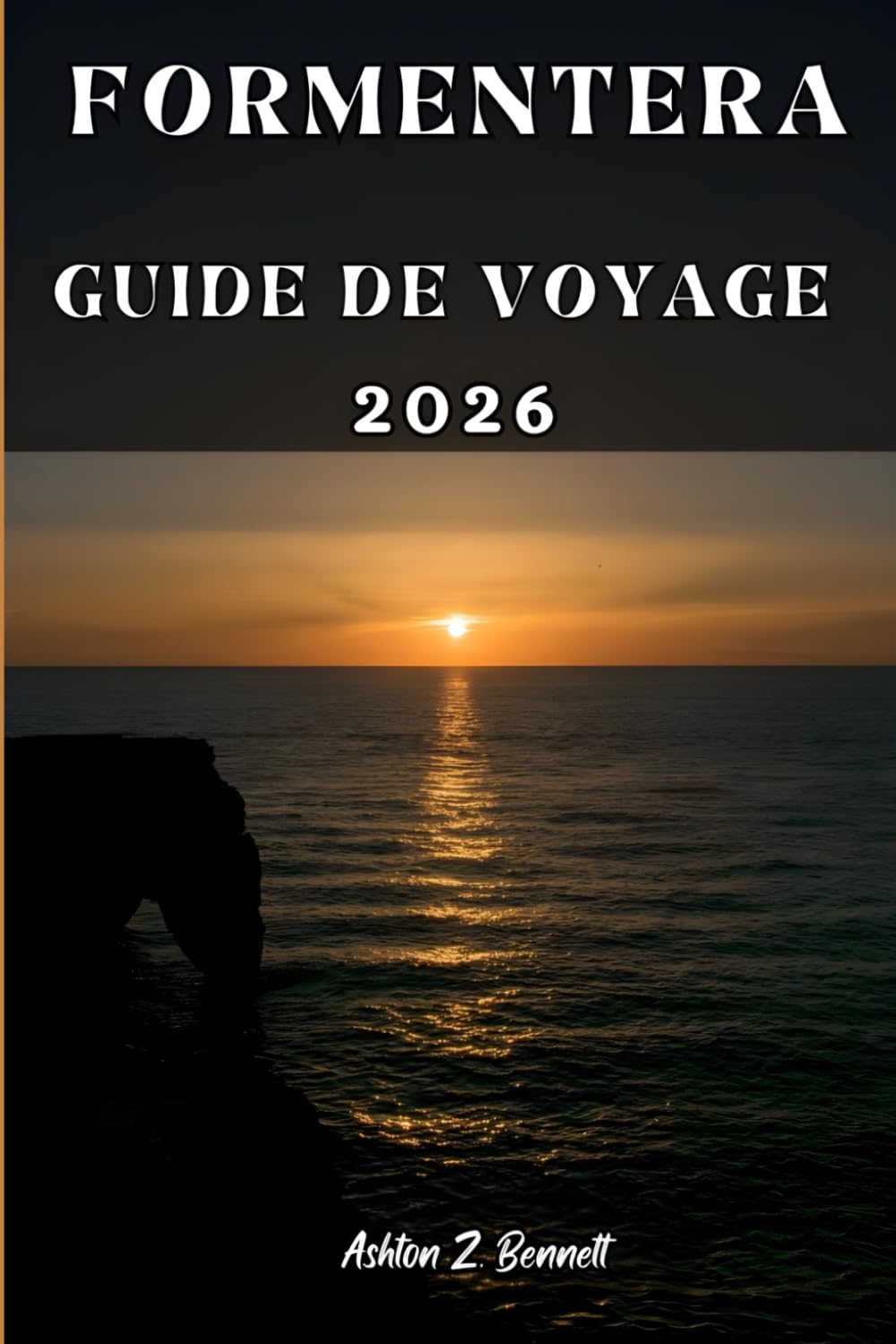 FORMENTERA GUIDE DE VOYAGE: Votre guide touristique pour un séjour mémorable lors de votre visite de cette destination.