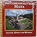 Produktbild Die Lebenswelt der Maya. Alltag, Kunst und Mythen eines sagenhaften Volkes