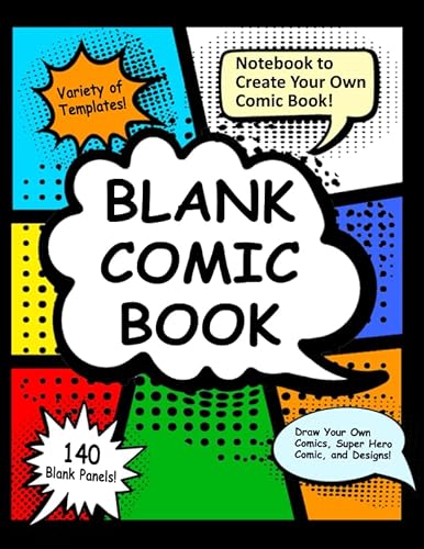 Blank Comic Book: Notebook to Create Your Own Comic Book - 140 blank pages to draw your own comics, super hero comic, variety of templates and designs