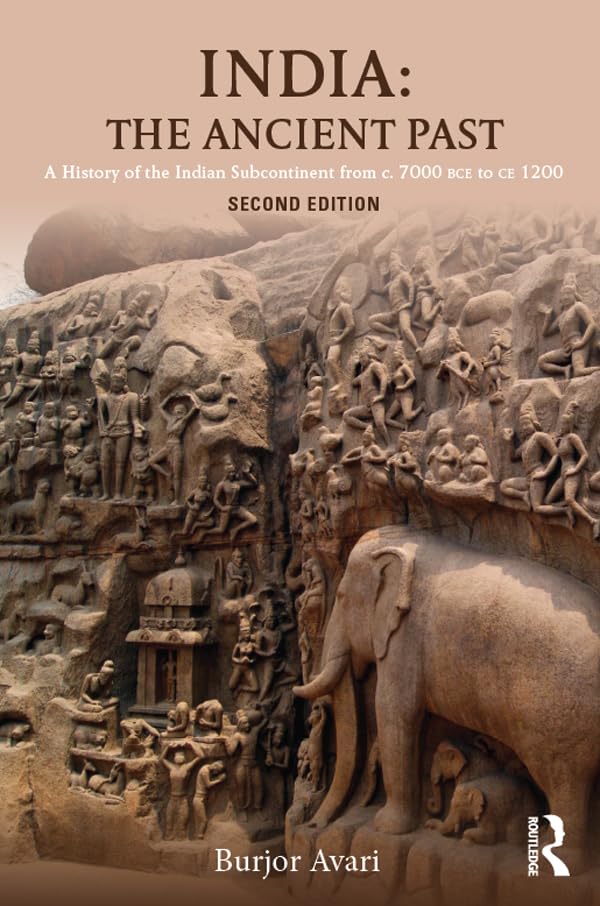 India: The Ancient Past: A History of the Indian Subcontinent from c. 7000 BCE to CE 1200      2nd Edition, Kindle Edition