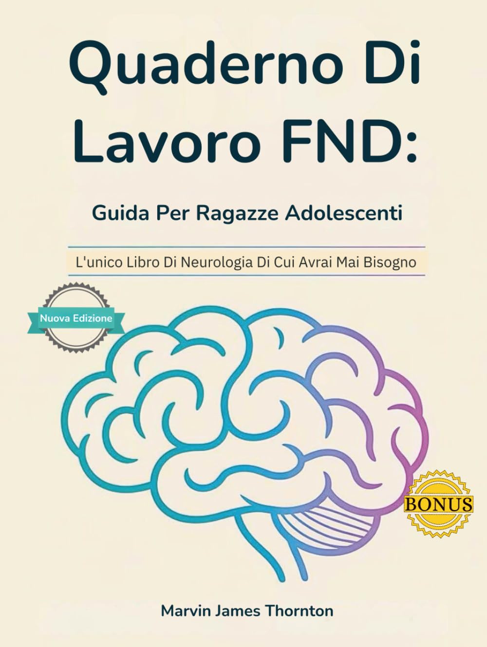 Quaderno Di Lavoro FND: Guida Per Ragazze Adolescenti: L'unico Libro Di Neurologia Di Cui Avrai Mai Bisogno