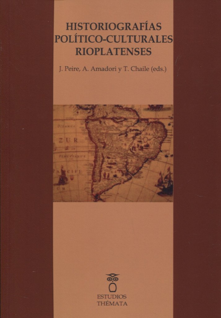 Historiografías político-culturales rioplatenses: 6 (Estudios Thémata)