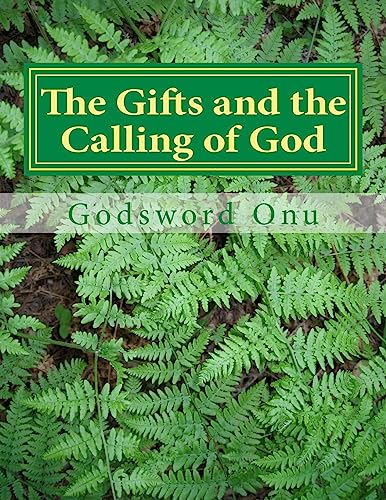 The Gifts and the Calling of God: When God Calls and Equips a Man
