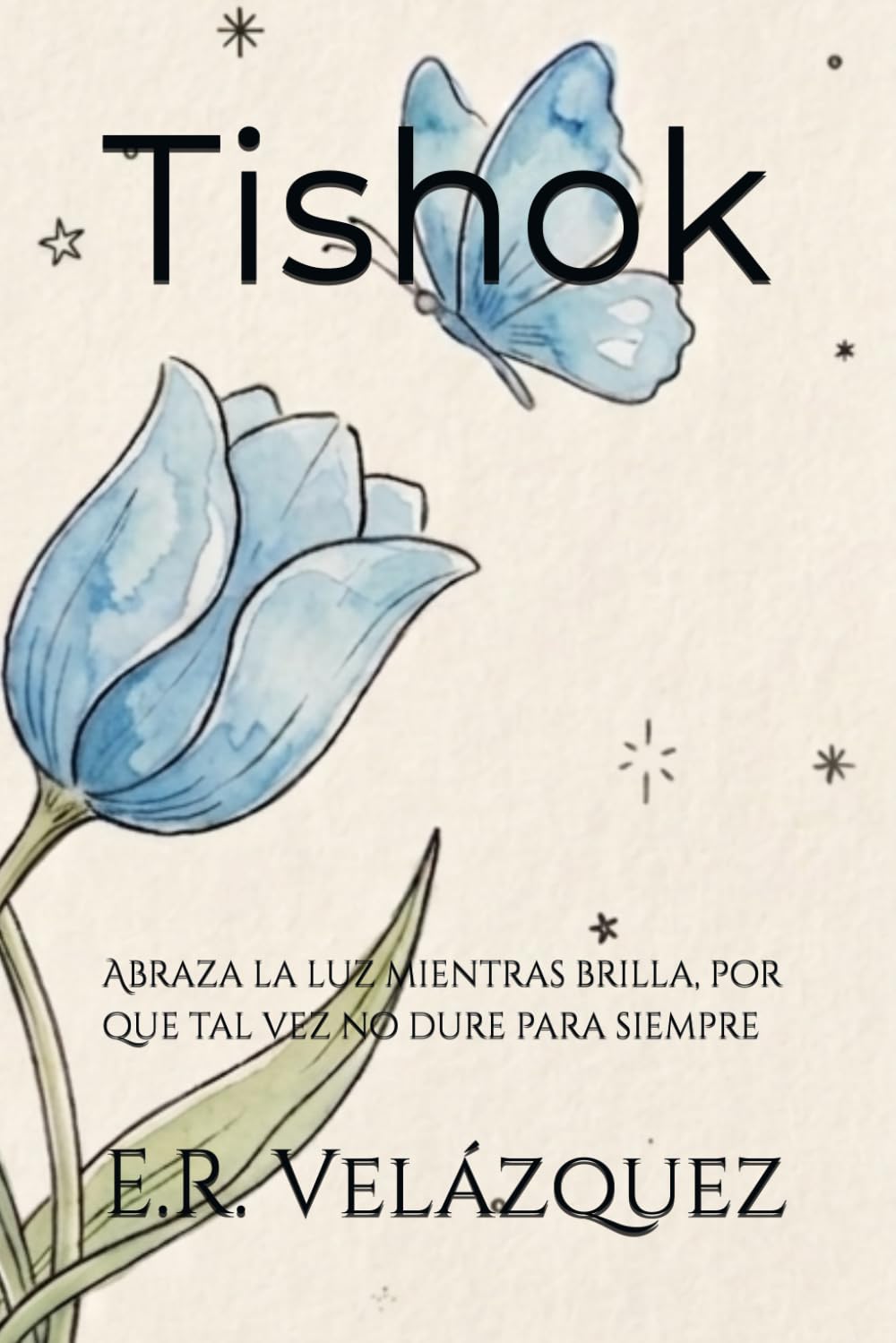 Tishok: Abraza la luz mientras brilla, por que tal vez no dure para siempre