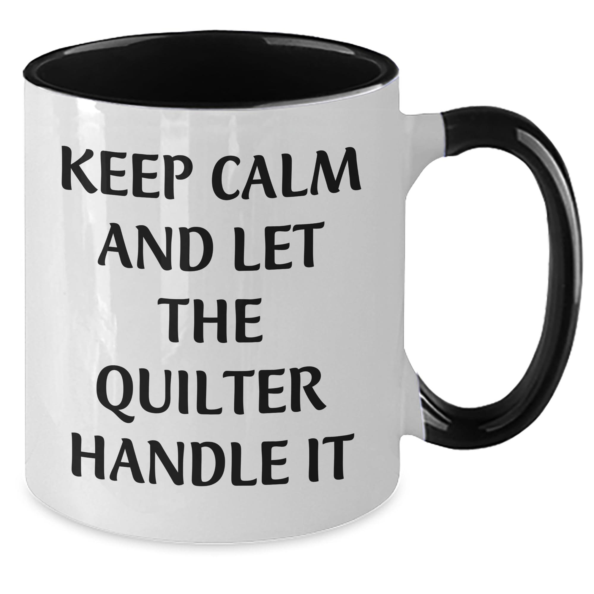 Quilter Gifts from Friends to Quilter Coworkers, Keep Calm And Let The Quilter Handle It Two Tone Coffee Mug, Birthday Unique Gifts
