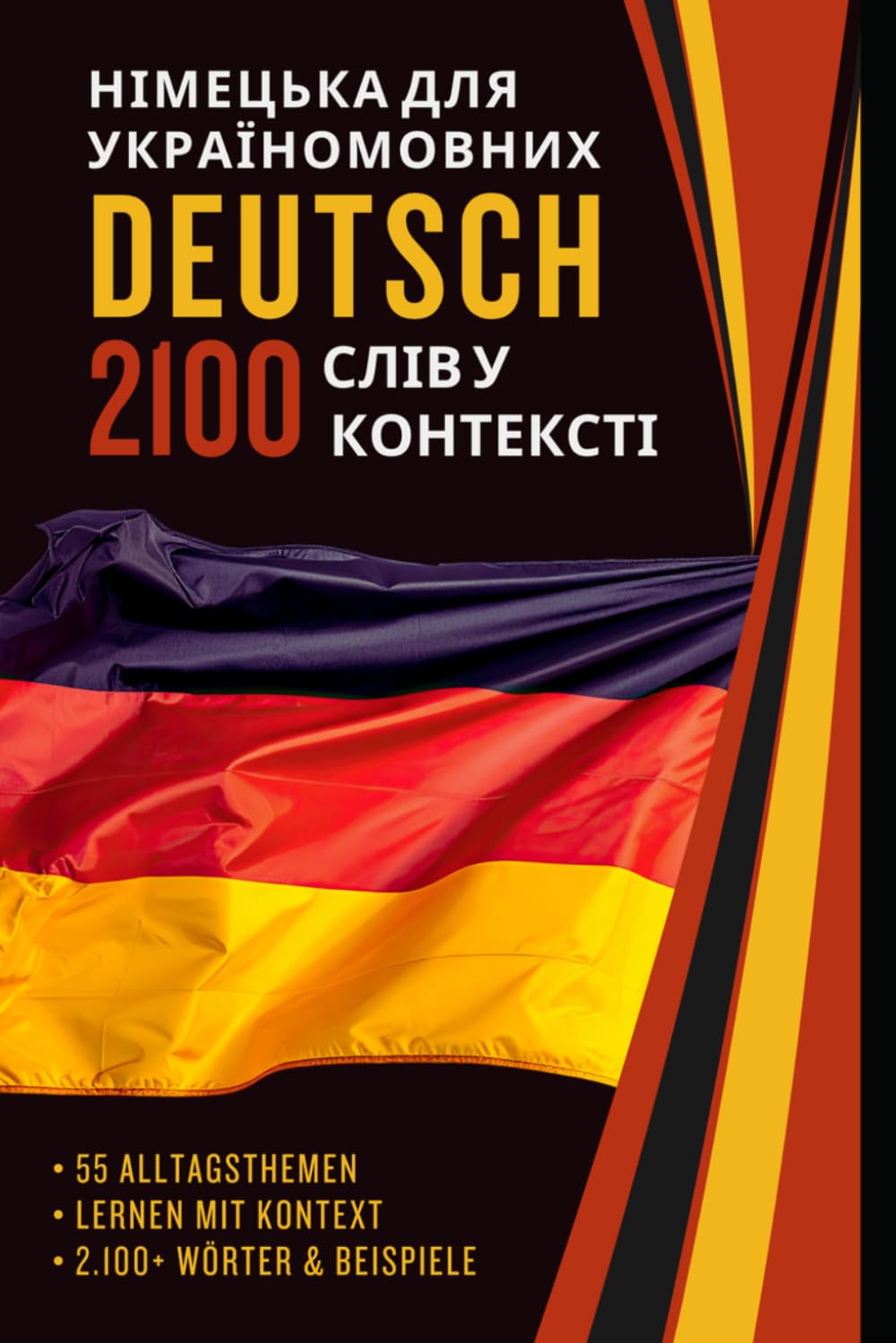 Deutsch für Ukrainischsprachige – 2100 Deutsche Wörter im Kontext: Wortschatz Deutsch-Ukrainisch nach 55 Themen mit Beispielen und Übersetzung