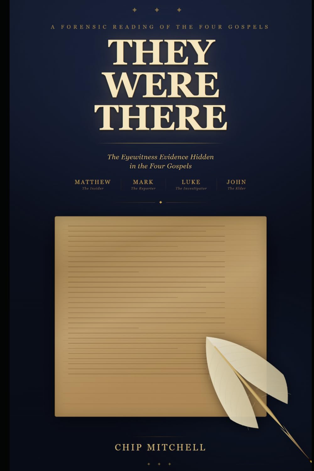 THEY WERE THERE: The Eyewitness Evidence Hidden in the Four Gospels