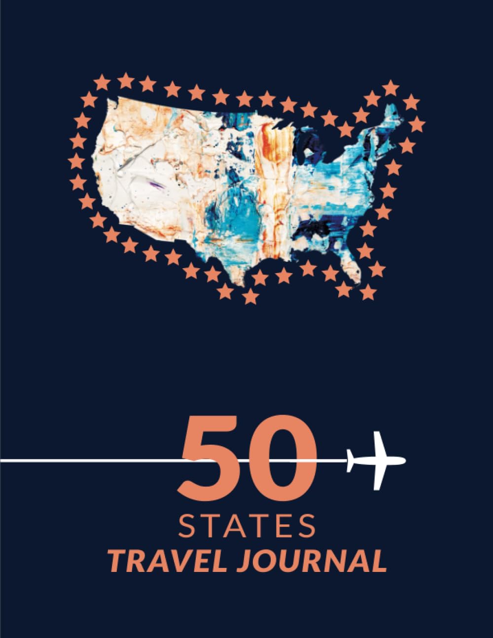 50 States Travel Journal: Full guide to record your travels around 50 states of the USA, Write and keep your memories in just 3 minutes with a ...