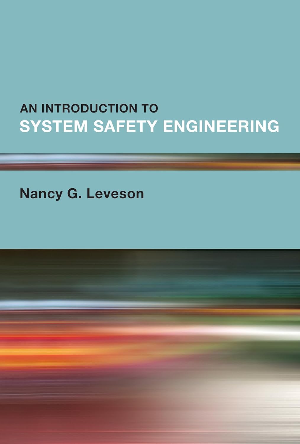 An Introduction To System Safety Engineering