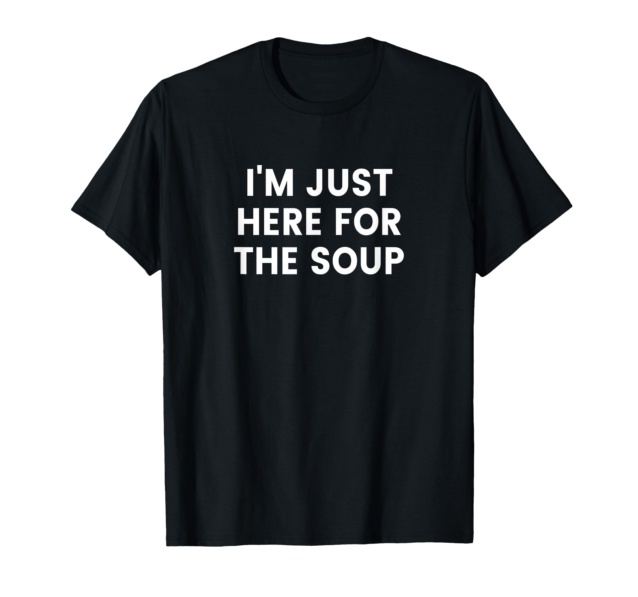View 1 of ***STOCK PHOTO FOR REFERENCE ONLY*** gray I'm Just Here for The Soup T-Shirt