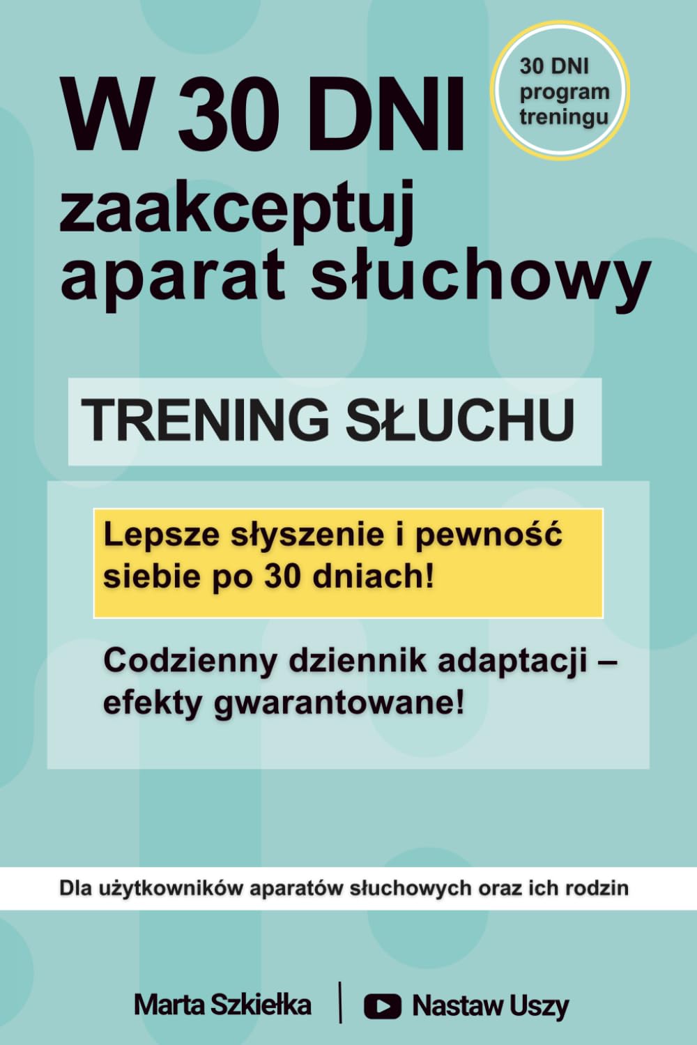 W 30 dni zaakceptuj aparat słuchowy - TRENING SŁUCHU