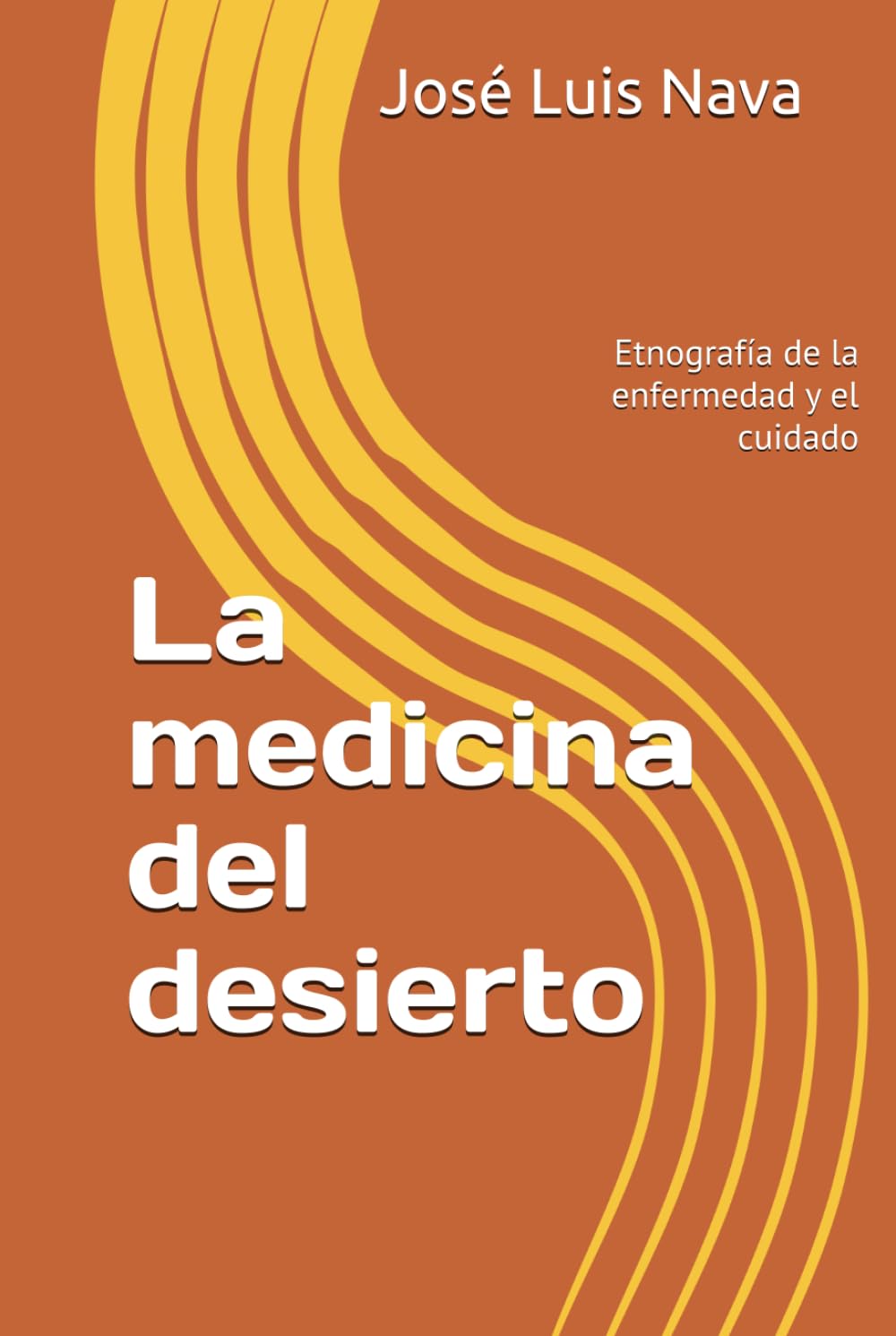 La medicina del desierto: Etnografía de la enfermedad y el cuidado