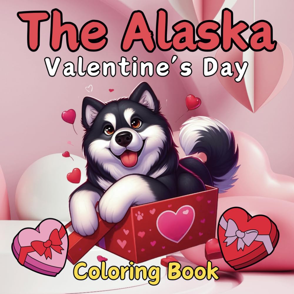 The Alaska Valentine's Day Coloring Book with 45 Proprietary Drawings: Beautiful Designs for Relaxation and Stress Relief in Cute Styles to Kids ... Mother with Size 8.5x8.5 Inches 94 Pages