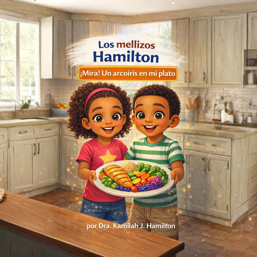 Los Mellizos Hamilton: ¡Mira! Un Arcoíris En Mi Plato (The Healthy Hamilton Twins)