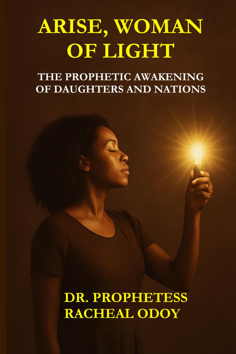 Arise, Woman of Light: The Prophetic Awakening of Daughters and Nations