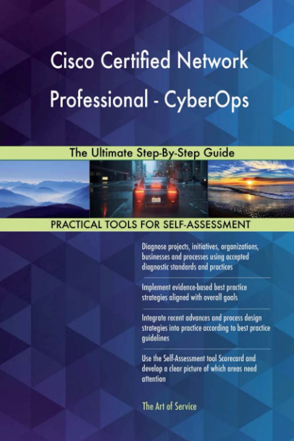 Cisco Certified Network Professional - CyberOps The Ultimate Step-By-Step Guide