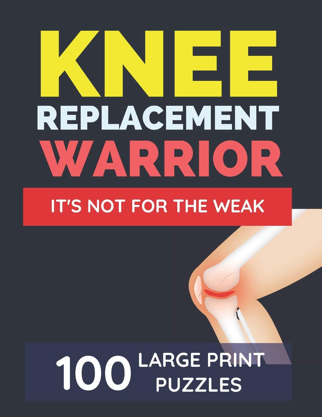 Knee Replacement Warrior - It's Not For The Weak: Knee Surgery Recovery Gifts For Women | Activities While Recovering From Surgery |Get Well Soon Gag Gift For Seniors