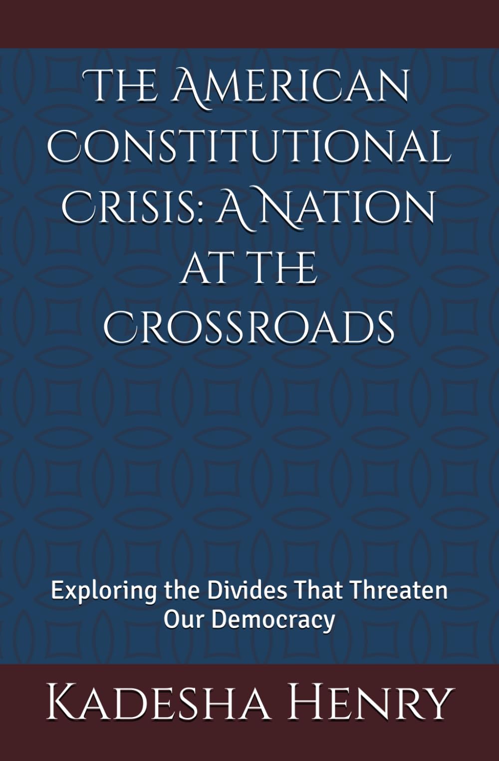 The American Constitutional Crisis: A Nation at the Crossroads: Exploring the Divides That Threaten Our Democracy