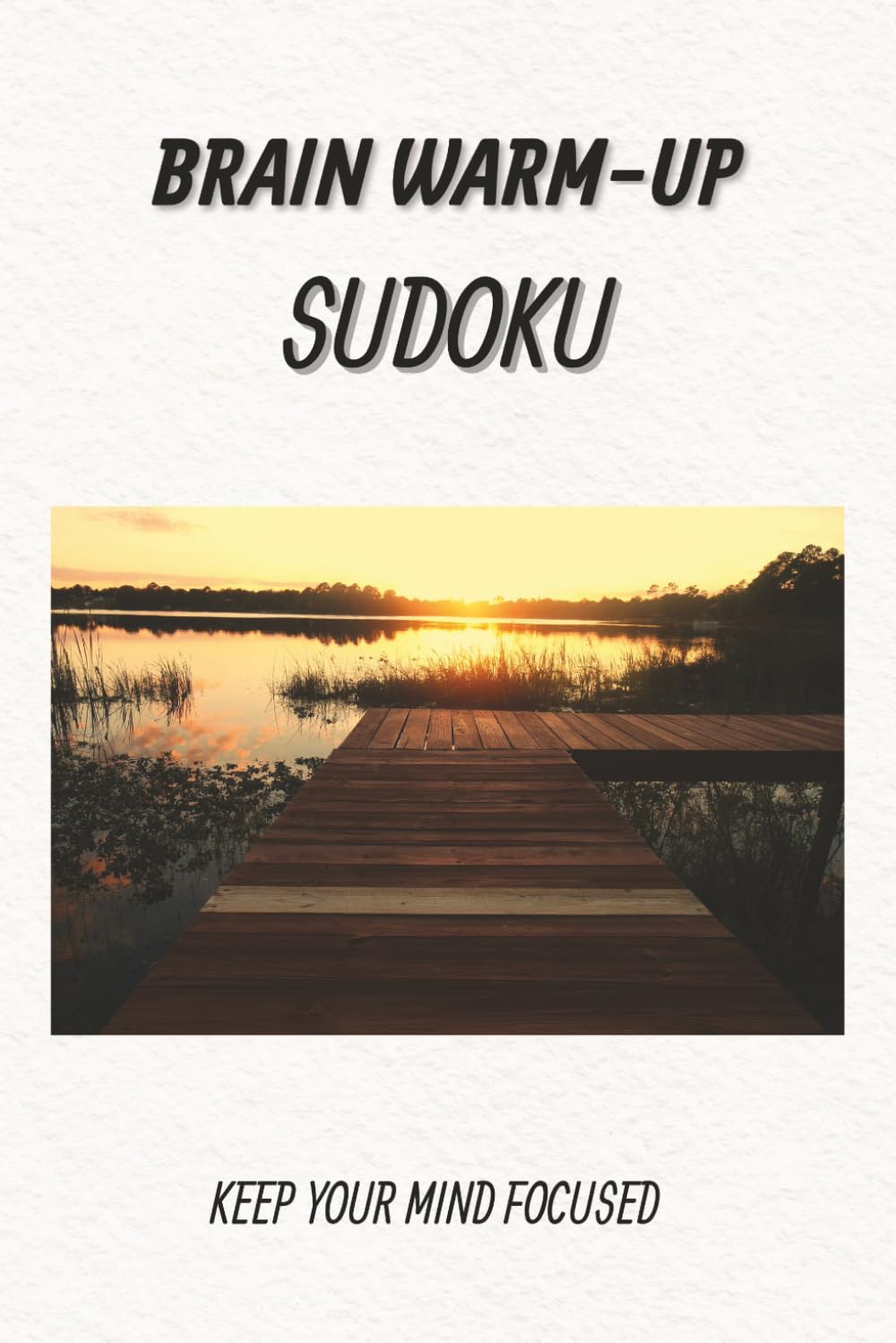 Brain Warm-up Sudoku Puzzle Book: Sudoku Puzzle for Brain Warm-up | Help calm the mind and relax | 6x9 inches,110 pages, 55+ Puzzles | Solutions Included