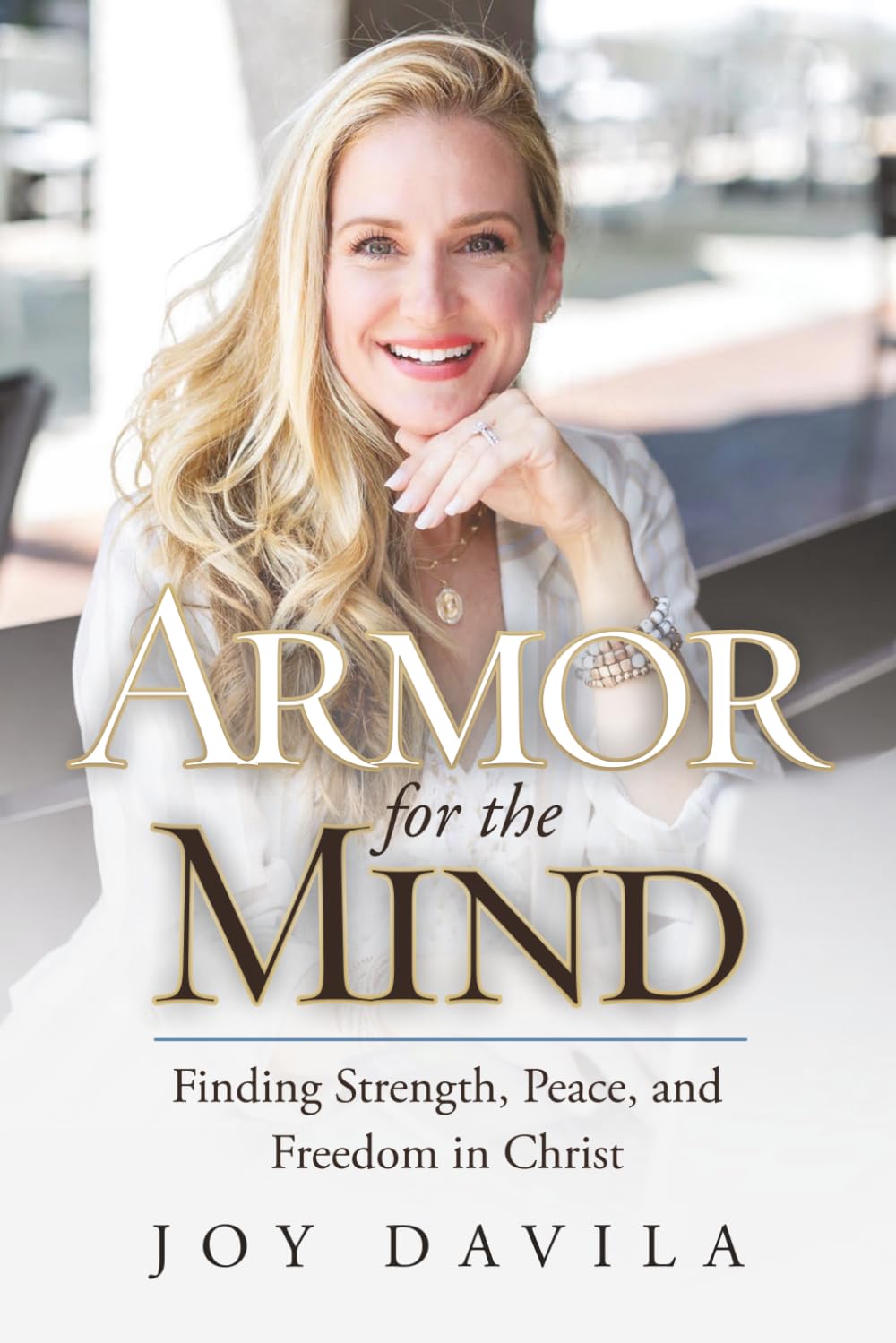 Armor for the Mind: Finding Strength, Peace, and Freedom in Christ