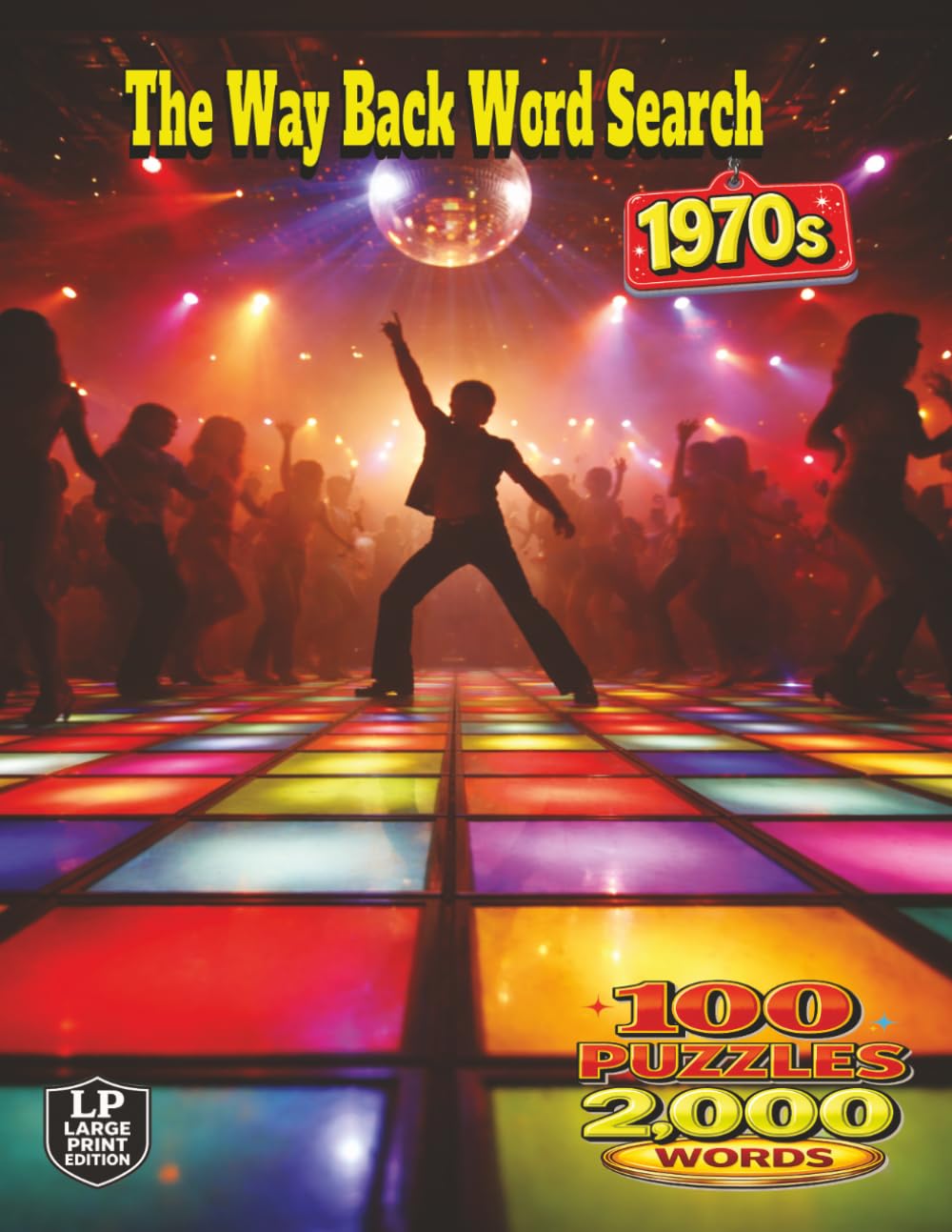 The Way Back Word Search: 1970s: 100 Puzzles and 2,000 Words That Bring You Into the Music Culture and Changing Rhythm of Life in the 1970s with Moments That Reflect a Decade Full of Transformation