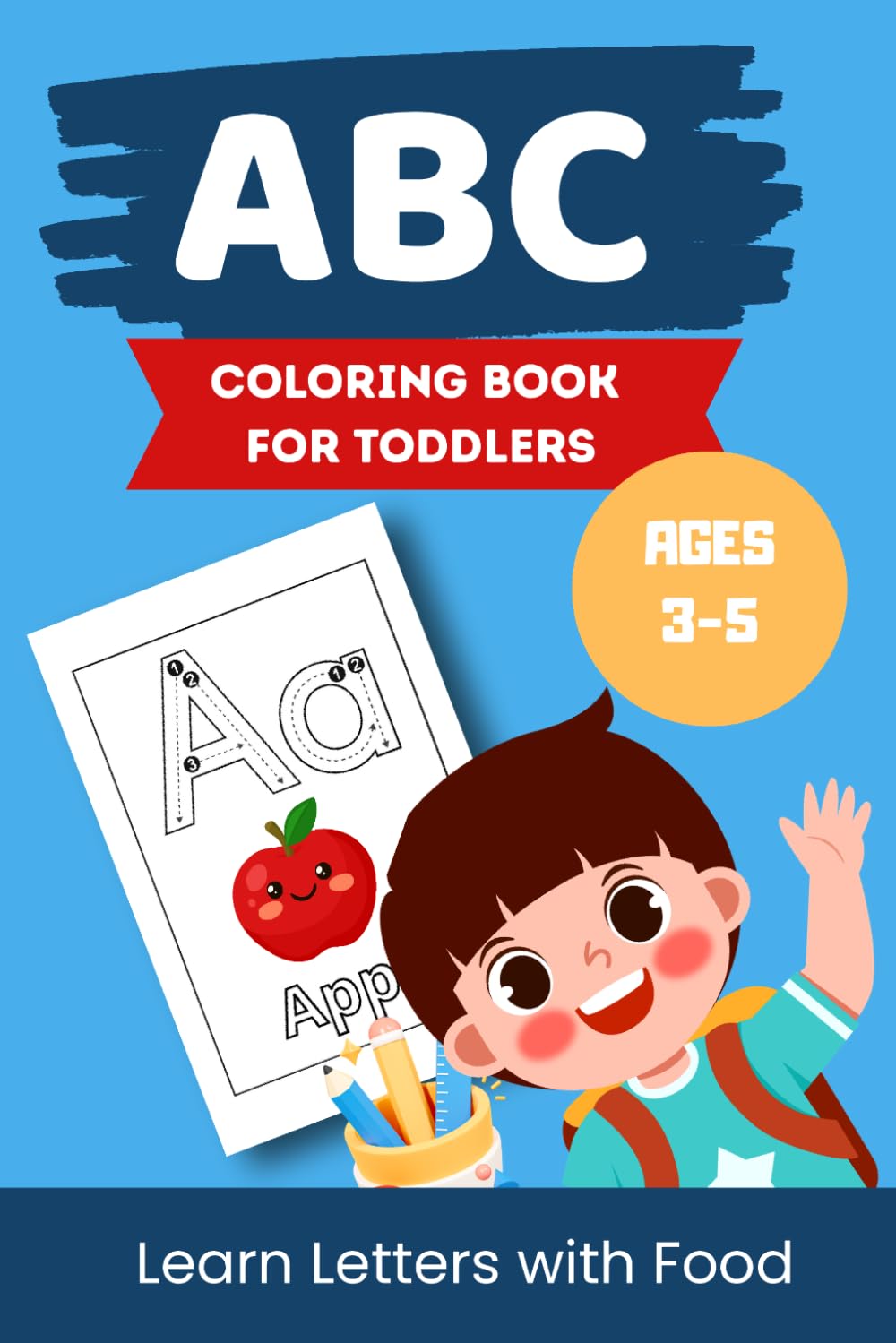 ABC Coloring Book for Toddlers Ages 3-5: Easy Alphabet Coloring Book with Yummy Food & Simple Pages