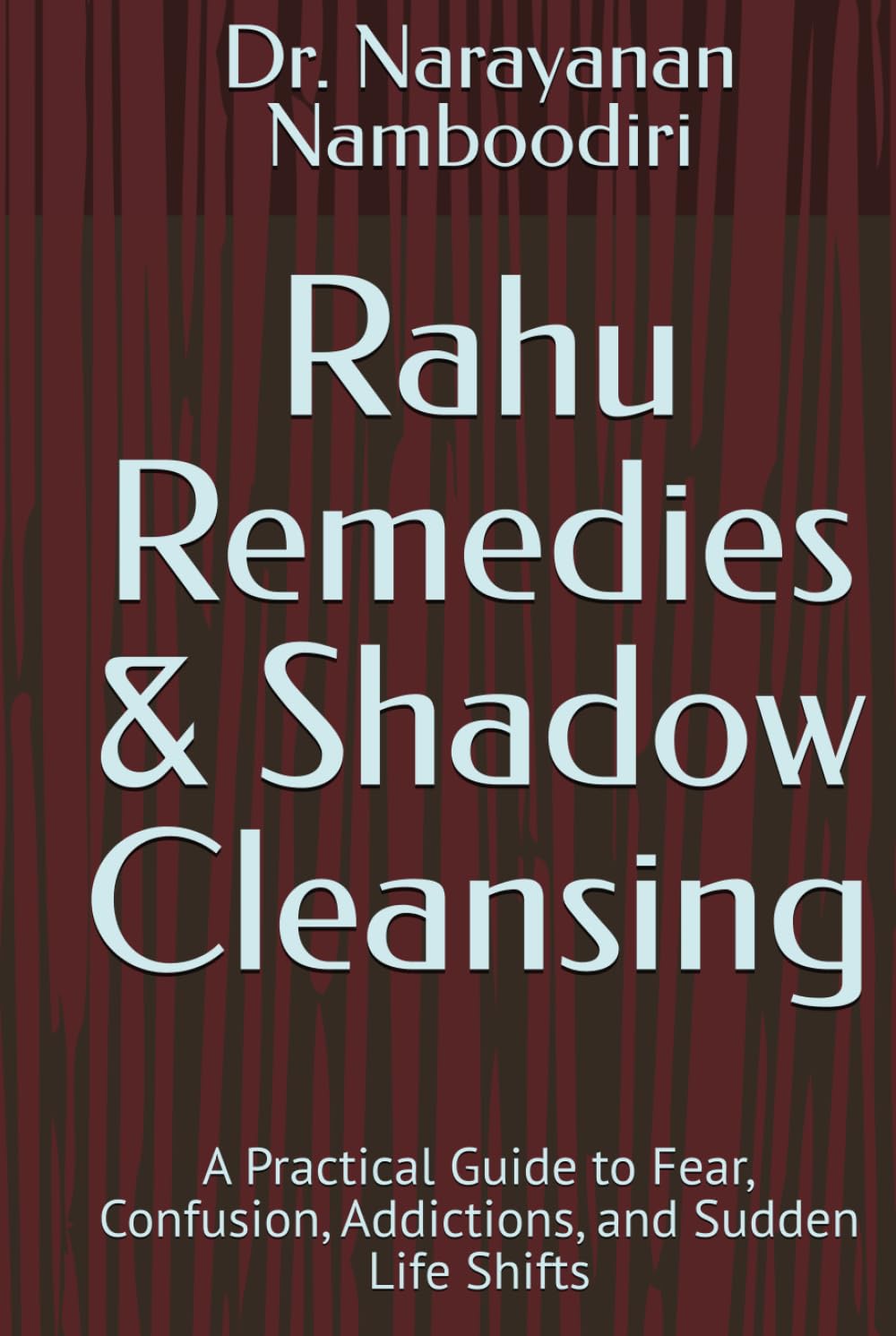 Rahu Remedies & Shadow Cleansing: A Practical Guide to Fear, Confusion, Addictions, and Sudden Life Shifts (Astrology Remedies & Solutions)