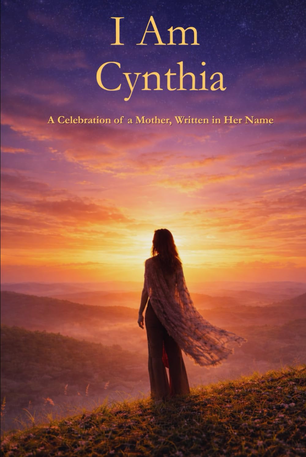 I Am Cynthia: A Celebration of a Mother Written in Her Name