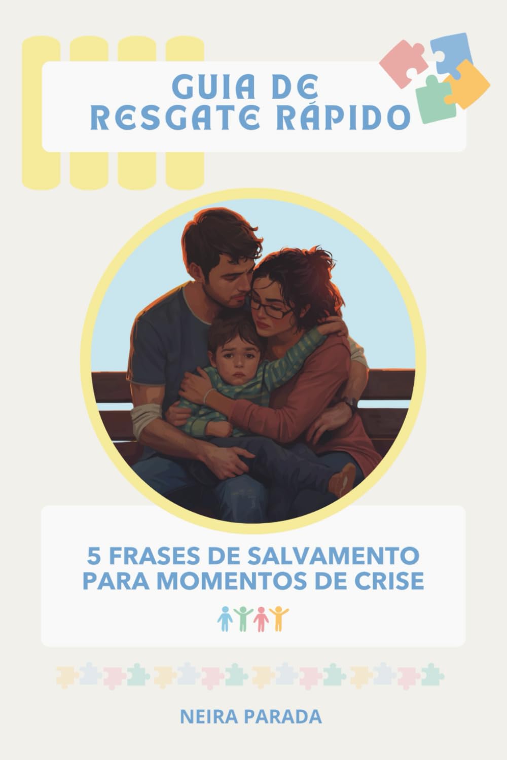 Guia de Resgate Rápido: 5 Frases de Salvamento e Atividades Práticas para Ajudar a sua Criança a Superar Crises e Recuperar a Calma
