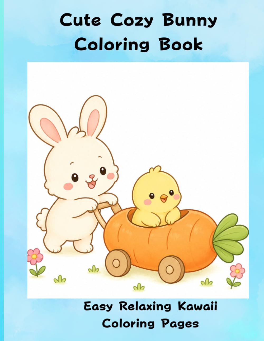 Cute Cozy Bunny Coloring Book: Easy & Relaxing Kawaii Coloring Pages