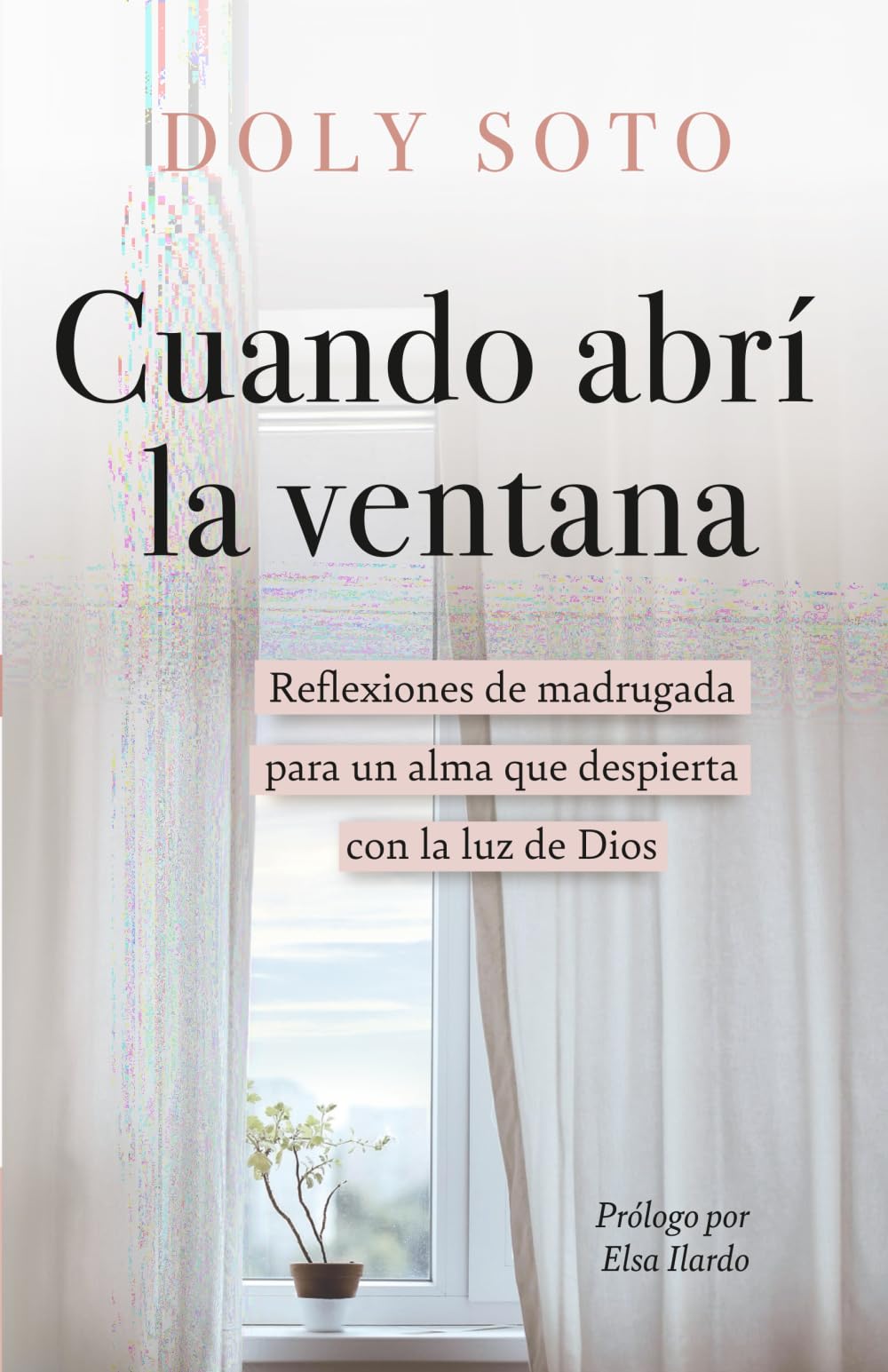 Cuando abrí la ventana: Reflexiones de madrugada para un alma que despierta con la luz de Dios