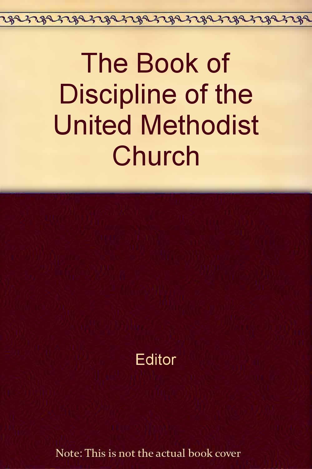 The Book of Discipline of the United Methodist Church United Methodist
