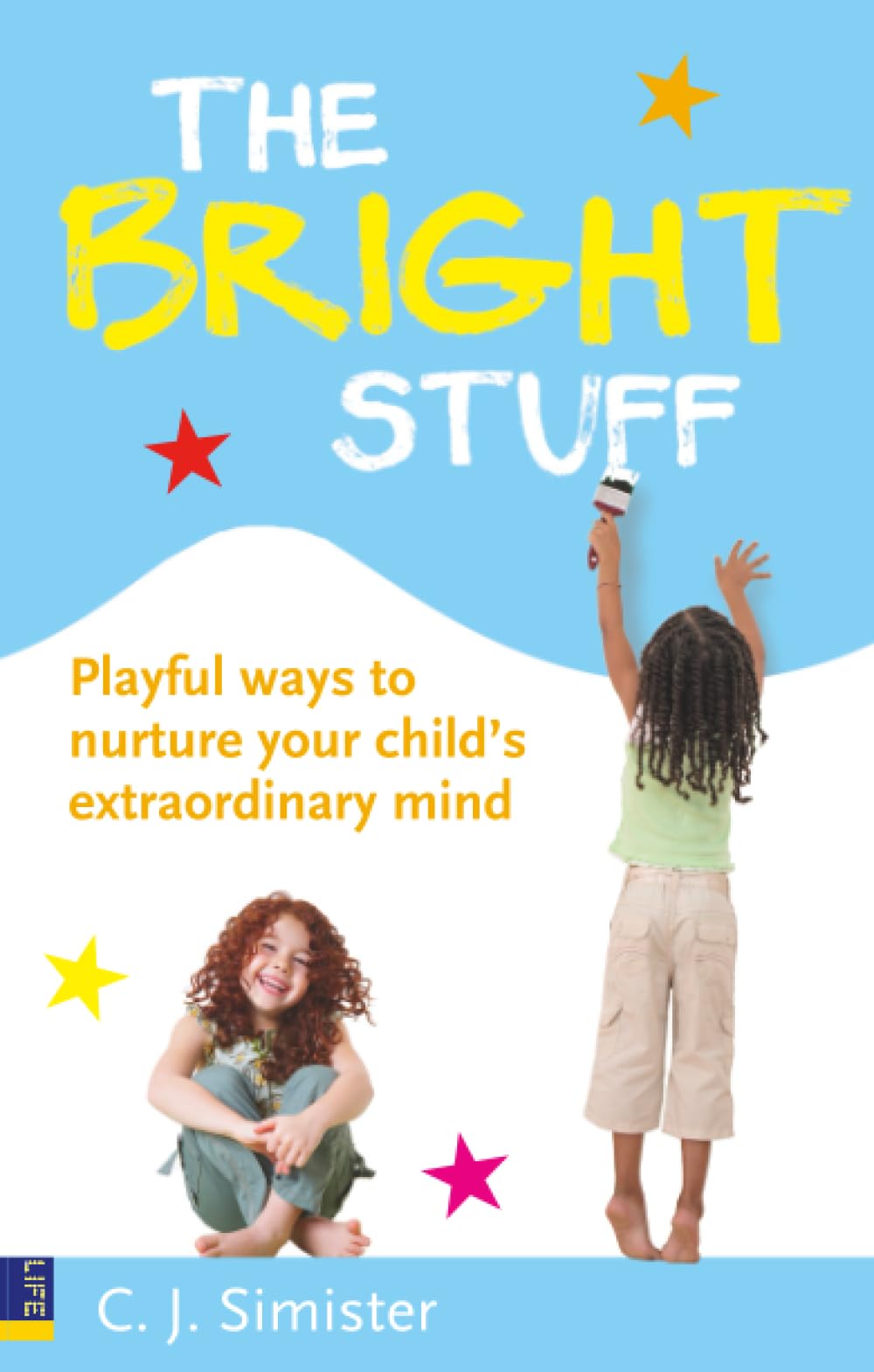 Bright Stuff, The: Playful Ways to Nurture Your Child's Extraordinary Mind