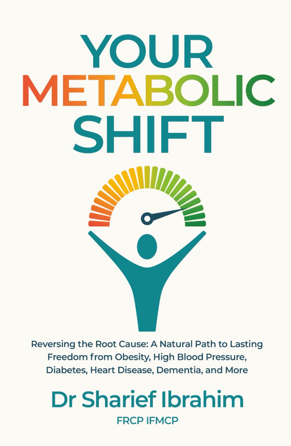 Your Metabolic Shift: The Natural Approach to Breaking Away from Obesity, High Blood Pressure, Diabetes, Heart Disease, Dementia, and Cancer.