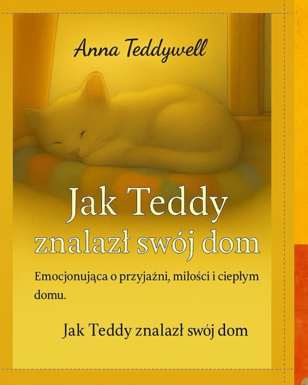 Jak Teddy znalazł swój dom: Ciepła historia o miłości, nadziei i pierwszym domu: Ciepla historia o milości, nadziei i pierwszym domu